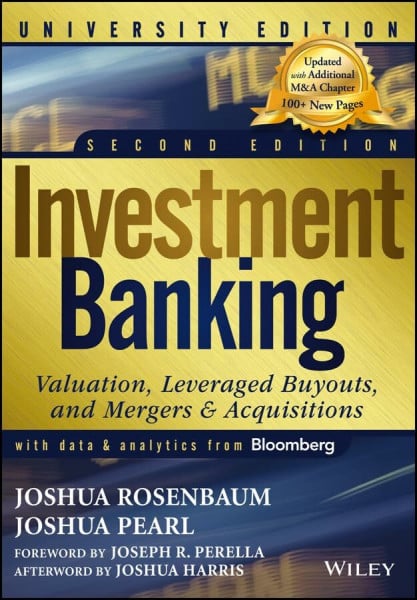 Investment Banking: Valuation, Leveraged Buyouts, and Mergers & Acquisitions: University Edition