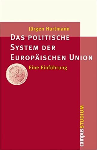Das politische System der Europäischen Union: Eine Einführung (Campus »Studium«) Das politische System der Europäischen Union: Eine Einführung (Campus »Studium«)