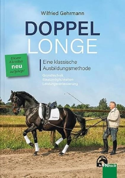 Doppellonge - eine klassische Ausbildungsmethode: Grundtechnik - Einsatzmöglichkeiten - Leistungsverbesserung (Edition Pferd)