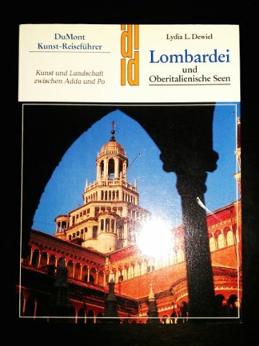 Lombardei und Oberitalienische Seen: Kunst und Landschaft zwischen Adda und Po (DUMONT Kunst-Reiseführer)