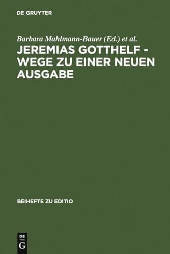 Jeremias Gotthelf - Wege zu einer neuen Ausgabe (editio / Beihefte, 24, Band 24)