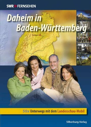 Daheim in Baden-Württemberg: Unterwegs mit dem Landesschau-Mobil: 50 x Unterwegs mit dem Landesschau-Mobil