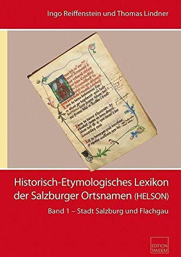 Historisch-Etymologisches Lexikon der Salzburger Ortsnamen: Band 1 Stadt Salzburg und Flachgau