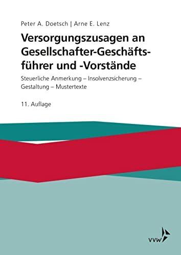 Versorgungszusagen an Gesellschafter-Geschäftsführer und -Vorstände: Steuerliche Anerkennung - Insolvenzsicherung - Gestaltung - Mustertexte