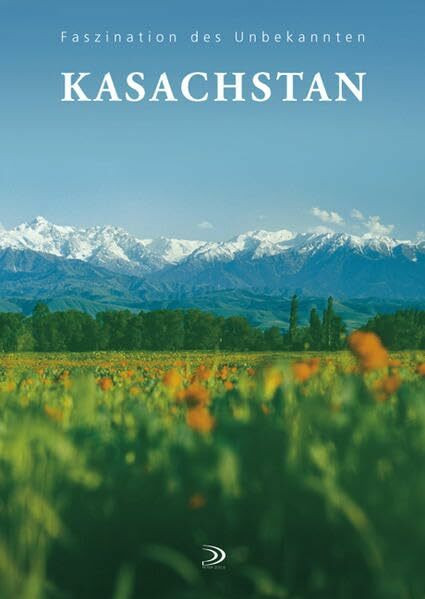 Kasachstan: Faszination des Unbekannten (Faszination des Unbekannten: KASACHSTAN)