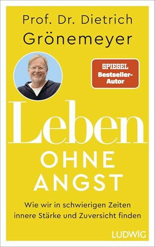 Leben ohne Angst: Wie wir in schwierigen Zeiten innere Stärke und Zuversicht finden