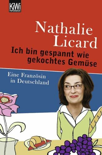 Ich bin gespannt wie gekochtes Gemüse: Eine Französin in Deutschland