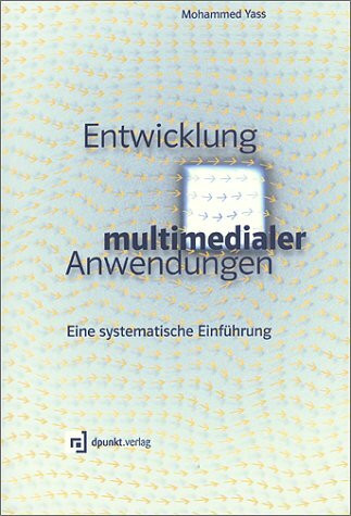 Entwicklung multimedialer Anwendungen: Eine systematische Einführung