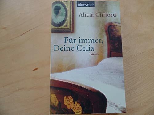 Für immer, Deine Celia: Roman