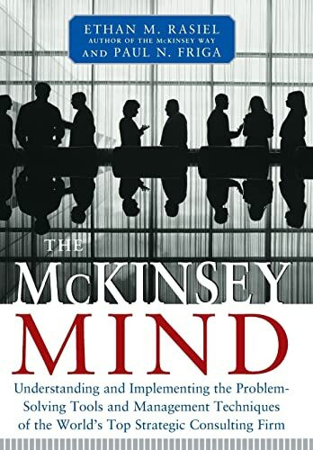 The McKinsey Mind: Understanding and Implementing the Problemsolving Tools and Management Techniques of the World's Top Strategic Consulting Firm