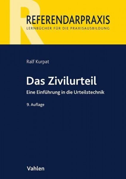 Das Zivilurteil: Einführung in die Urteilstechnik (Referendarpraxis)