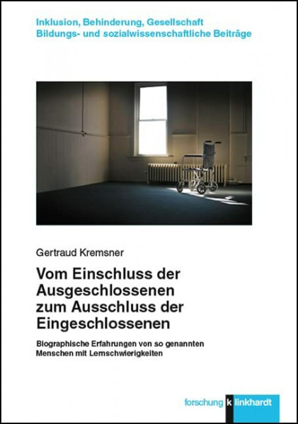 Vom Einschluss der Ausgeschlossenen zum Ausschluss der Eingeschlossenen: Biographische Erfahrungen von so genannten Menschen mit Lernschwierigkeiten ... und sozialwissenschaftliche Beiträge)