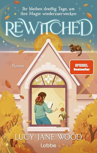 Rewitched: Ihr bleiben dreißig Tage, um ihre Magie wiederzuerwecken. Sunday Times Bestseller. Cosy Fantasy Romance