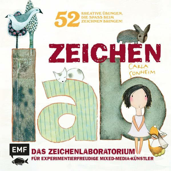 Zeichen-Lab: Das Zeichenlaboartorium für experimentierfreudige Mixed-Media-Künstler. 52 kreative Übungen, die Spaß beim Zeichnen bringen! (Lab-Reihe)