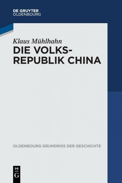 Die Volksrepublik China (Oldenbourg Grundriss der Geschichte, 44, Band 44)