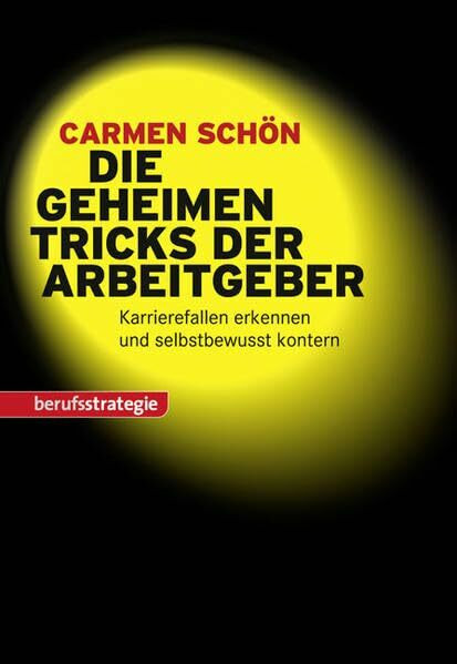 STARK Carmen Schön: Die geheimen Tricks der Arbeitgeber: Karrierefallen erkennen und selbstbewusst kontern (STARK-Verlag - Karriereratgeber)