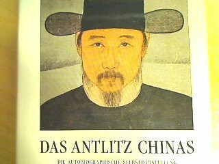 Das Antlitz Chinas: Die autobiographische Selbstdarstellung in der chinesichen Literatur von ihren Anfängen bis heute