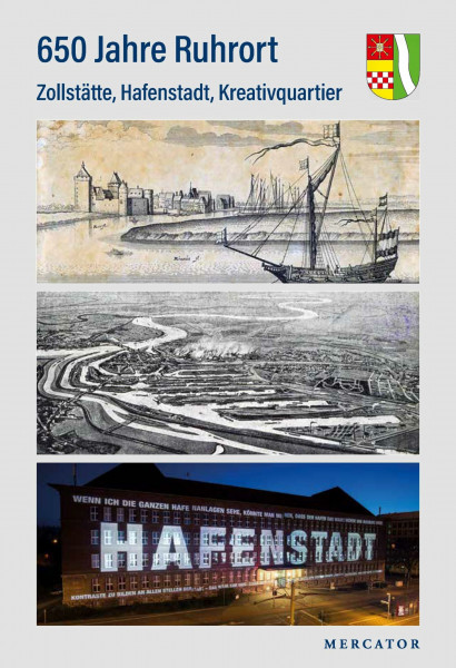 650 Jahre Ruhrort: Zollstätte, Hafenstadt, Kreativquartier