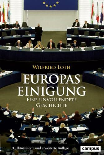 Europas Einigung: Eine unvollendete Geschichte