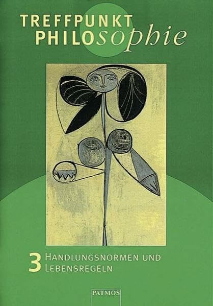 Treffpunkt Philosophie / Band 3 - Handlungsnormen und Lebensregeln