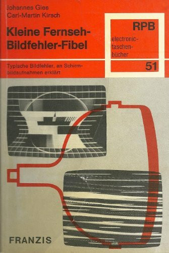 Kleine Fernseh-Bildfehler-Fibel. Typische Bildfehler, an Schirmbildaufnahmen erklärt.