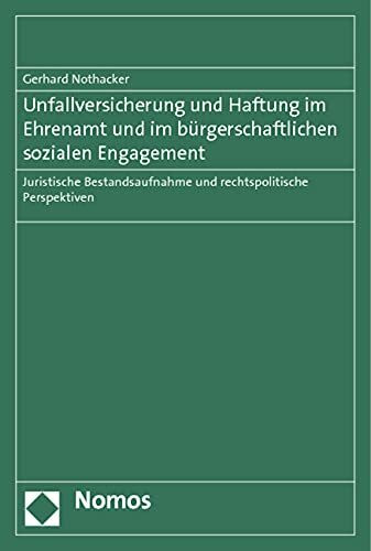 Unfallversicherung und Haftung im Ehrenamt und im bürgerschaftlichen sozialen Engagement: Juristische Bestandsaufnahme und rechtspolitische Perspektiven