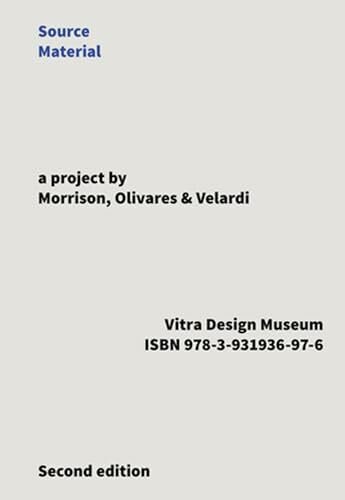 Source Material: A project by Morrison, Olivares & Velardi. Katalog zur Ausstellung im Vitra Design Museum vom 2014/2015. Gestaltet von SM Associati