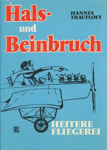 Hals- und Beinbruch. Heitere Fliegerei