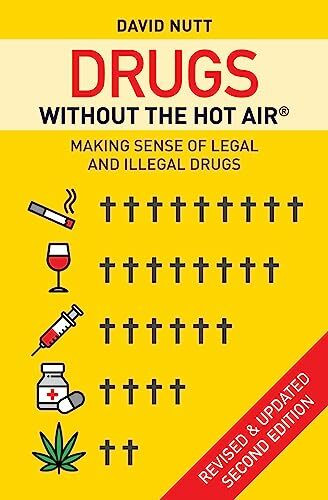 Drugs without the hot air: Making sense of legal and illegal drugs