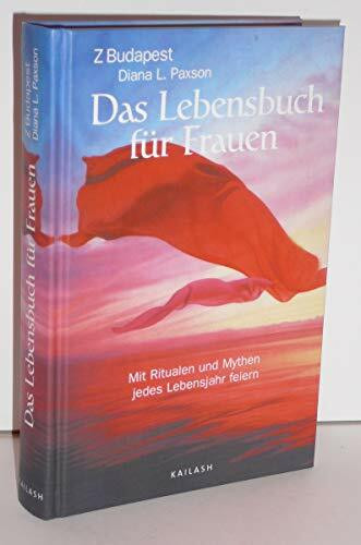 Das Lebensbuch für Frauen: Mit Ritualen und Mythen jedes Lebensjahr feiern
