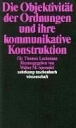 Die Objektivität der Ordnungen und ihre kommunikative Konstruktion