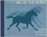 ABC of the Horse: A Handbook of Equine Anatomy, Biomechanics, and Conditioning