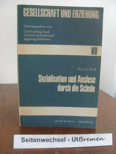 Gesellschaft und Erziehung, Band 7: Sozialisation und Auslese durch die Schule Gesellschaft und Erziehung, Band 7: Sozialisation und Auslese durch die Schule