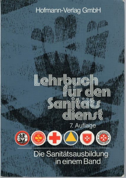 Lehrbuch für den Sanitätsdienst. Die Sanitätsausbildung in einem Band