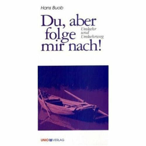 Du, aber folge mir nach!: Umkehr und Umkehrweg (Kerygma)