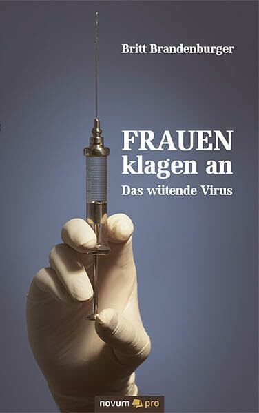 Frauen klagen an: Das wütende Virus