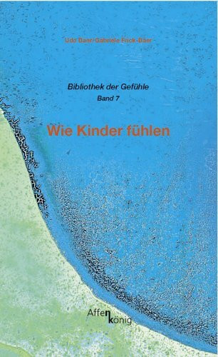 Wie Kinder fühlen (Bibliothek der Gefühle)