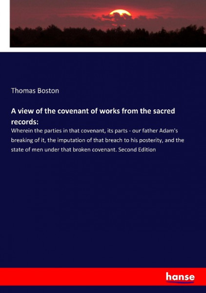 A view of the covenant of works from the sacred records: