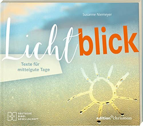Lichtblick. Texte für mittelgute Tage
