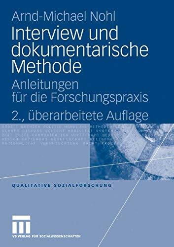 Interview und dokumentarische Methode: Anleitungen für die Forschungspraxis (Qualitative Sozialforschung, 16)