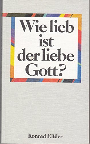 Wie lieb ist der liebe Gott?