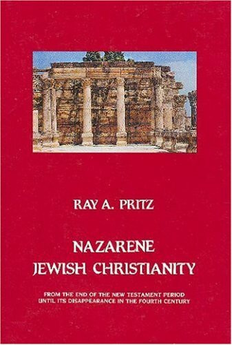 Nazarene Jewish Christianity: From the End of the New Testament Period Until Its Disappearance in the Fourth Century