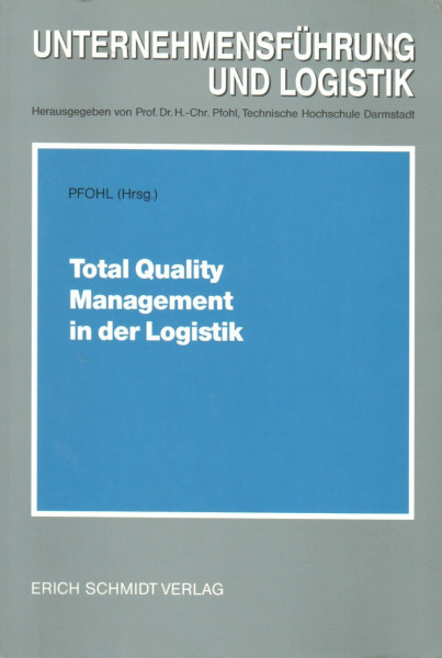 Total Quality Management in der Logistik: 7. Fachtagung der Deutschen Gesellschaft für Logistik e. V., 13. Mai 1992 in Darmstadt (Unternehmensführung und Logistik)