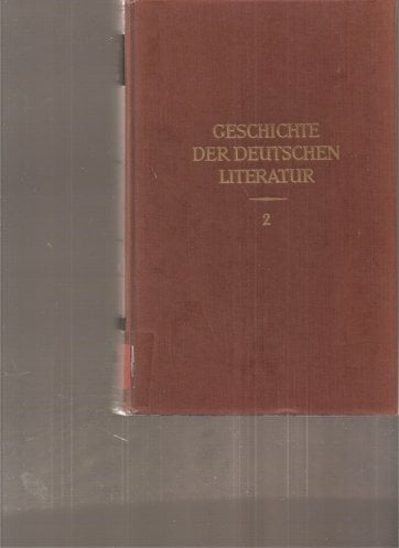 Geschichte der deutschen Literatur, Zweiter Band: Die Höfische Literatur Vorbereitung, Blüte, Ausklang 1170-1250 Geschichte der deutschen Literatur, Zweiter Band: Die Höfische Literatur Vorbereitung, Blüte, Ausklang 1170-1250