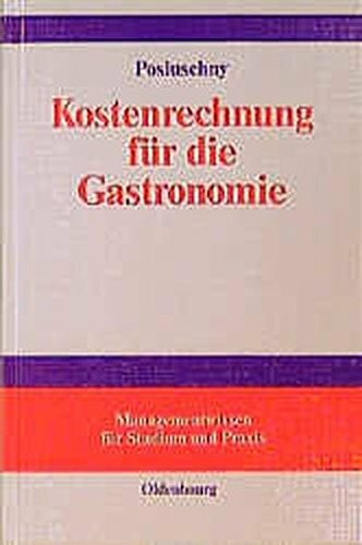 Kostenrechnung für die Gastronomie: mit Fallstudie aus der Unternehmensberatung