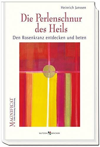 Die Perlenschnur des Heils: Den Rosenkranz entdecken und beten