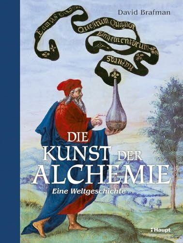 Die Kunst der Alchemie: Eine Weltgeschichte