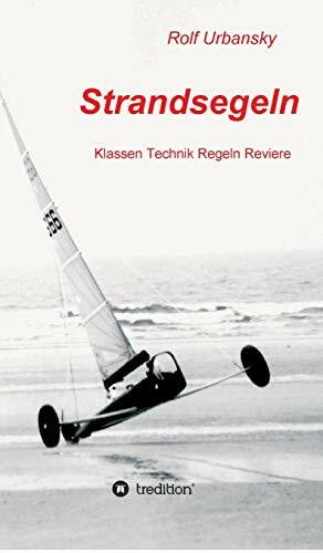 Strandsegeln: Klassen Technik Regeln Reviere