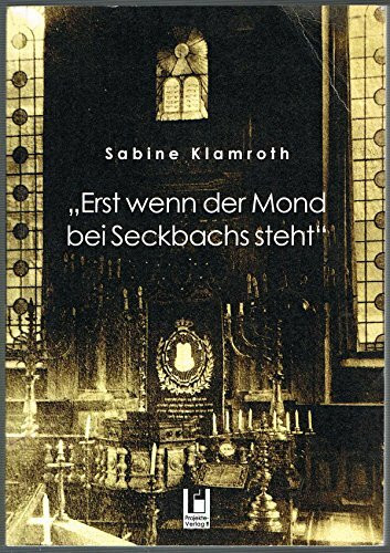 "Erst wenn der Mond bei Seckbachs steht": Juden im alten Halberstadt