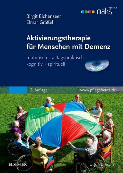 Aktivierungstherapie für Menschen mit Demenz - MAKS: motorisch - alltagspraktisch - kognitiv - spirituell